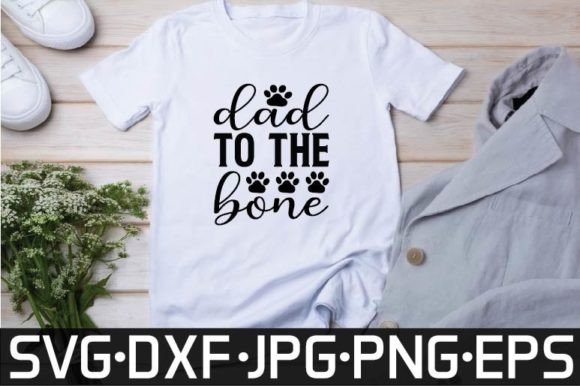A Graphic Designer’s Review of Dad to the Bone Svg Design for T-Shirt Graphics