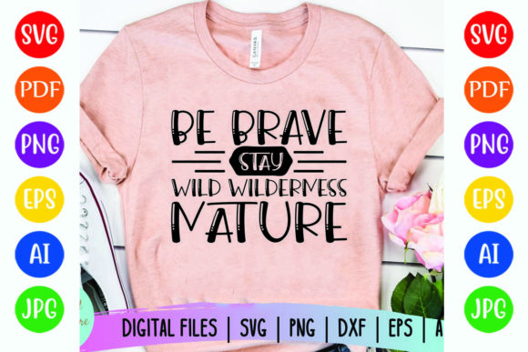 BE BRAVE STAY WILD: A Versatile Graphic for T-Shirt Designs