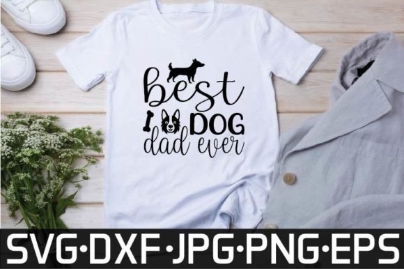 Best Dog Dad Ever Graphics for T-Shirt Designs