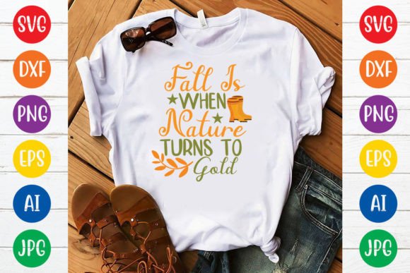 Fall is when Nature Turns to Gold: Perfect for T-Shirt Designs and Graphics
